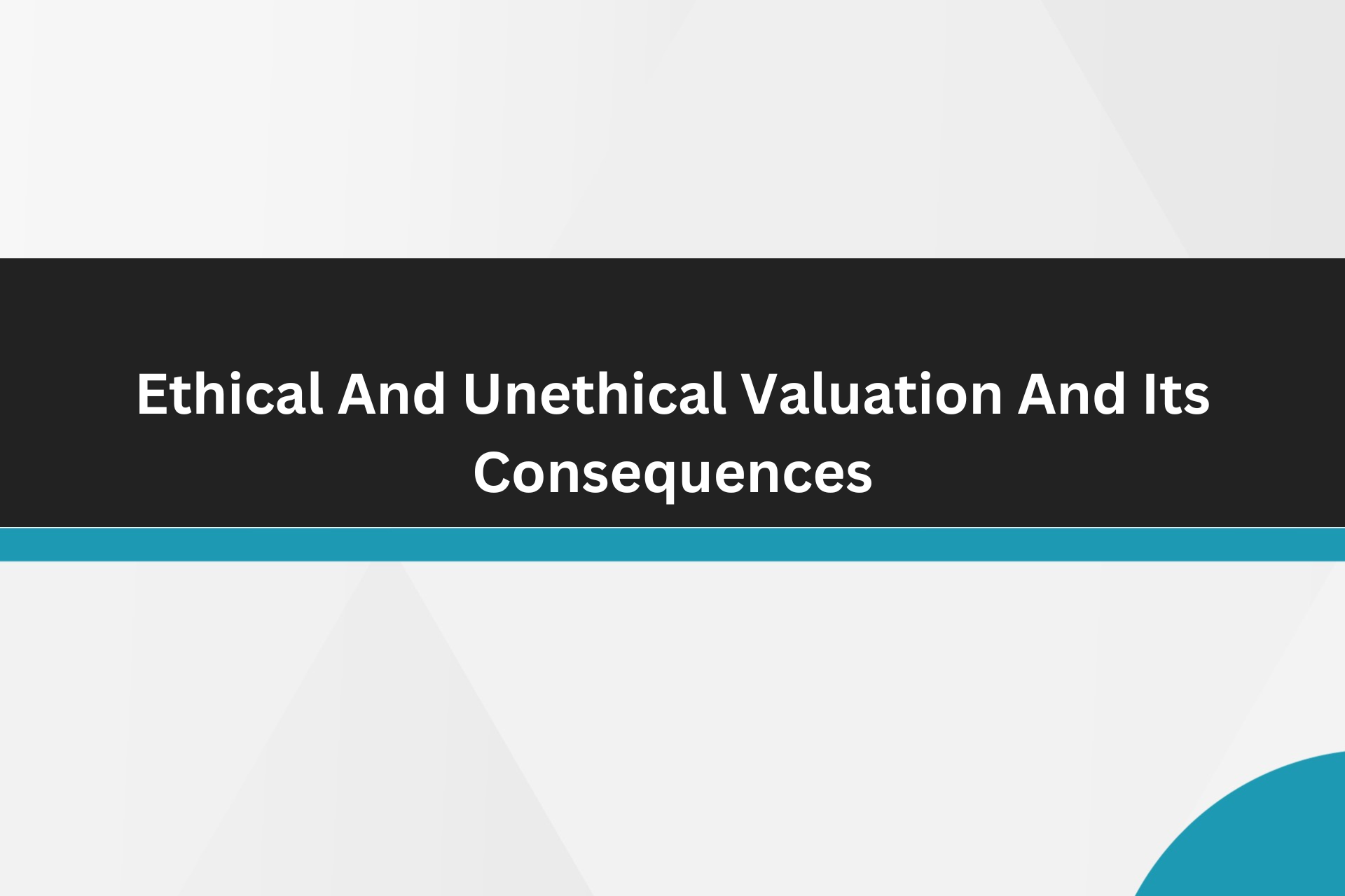 Ethical and unethical Valuation and its consequences